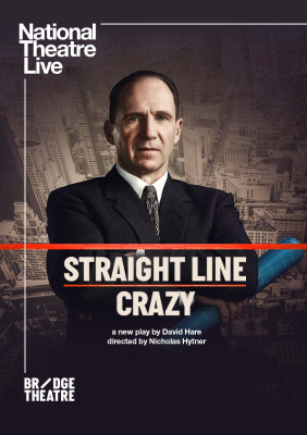 NT Live: Straight Line Crazy (15) :: Next Showing Saturday 11th June 7:00 PM